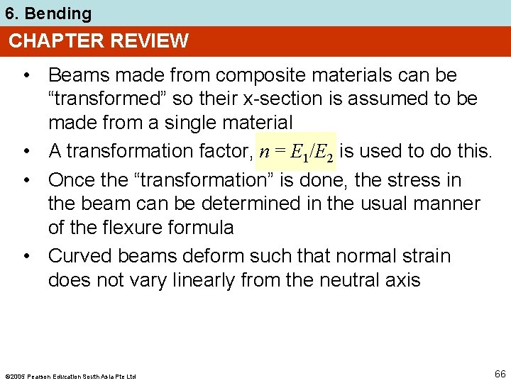 6. Bending CHAPTER REVIEW • Beams made from composite materials can be “transformed” so