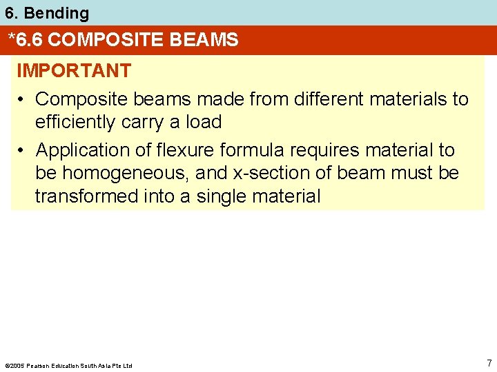 6. Bending *6. 6 COMPOSITE BEAMS IMPORTANT • Composite beams made from different materials