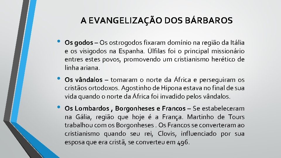  A EVANGELIZAÇÃO DOS BÁRBAROS • Os godos – Os ostrogodos fixaram domínio na