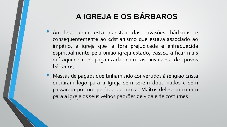 A IGREJA E OS BÁRBAROS • Ao lidar com esta questão das invasões bárbaras