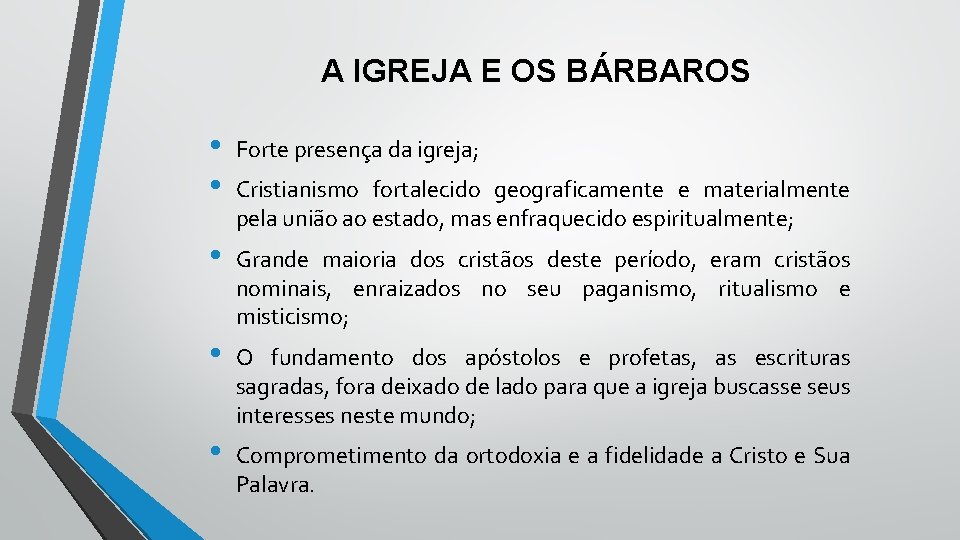 A IGREJA E OS BÁRBAROS • • Forte presença da igreja; • Grande maioria