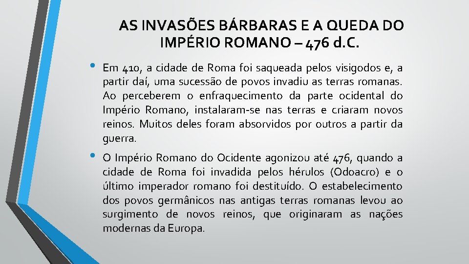  AS INVASÕES BÁRBARAS E A QUEDA DO IMPÉRIO ROMANO – 476 d. C.