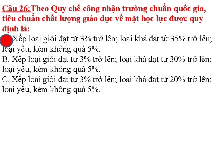 Câu 26: Theo Quy chế công nhận trường chuẩn quốc gia, tiêu chuẩn chất