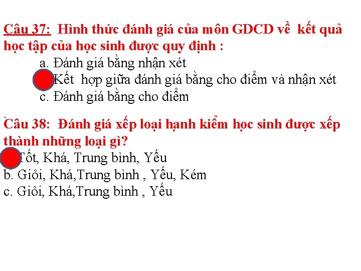 Câu 37: Hình thức đánh giá của môn GDCD về kết quả học tập