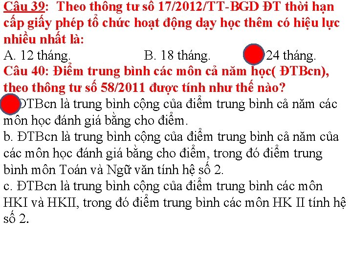 Câu 39: Theo thông tư số 17/2012/TT-BGD ĐT thời hạn cấp giấy phép tổ