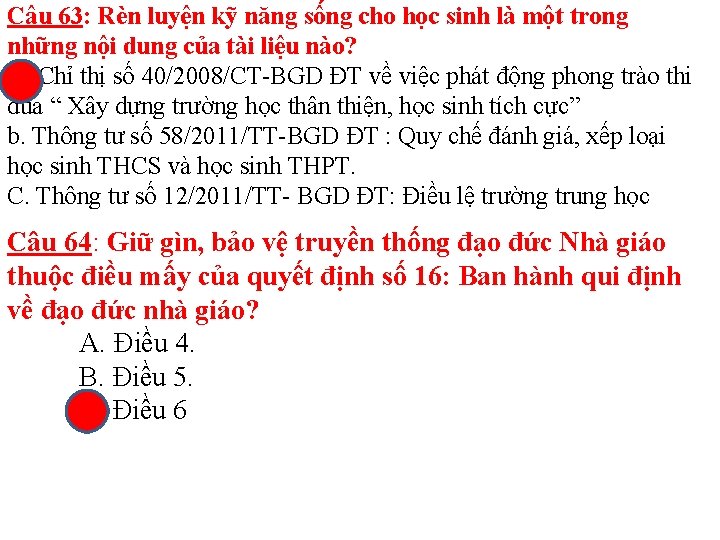 Câu 63: Rèn luyện kỹ năng sống cho học sinh là một trong những