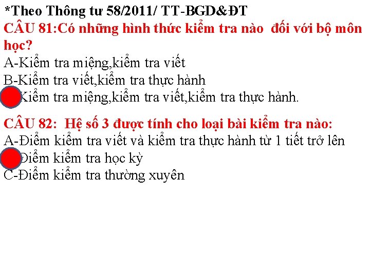 *Theo Thông tư 58/2011/ TT-BGD&ĐT C U 81: Có những hình thức kiểm tra