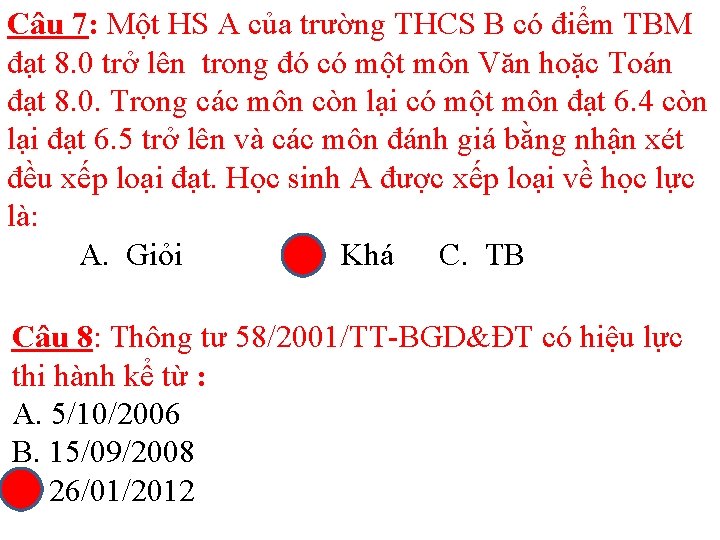 Câu 7: Một HS A của trường THCS B có điểm TBM đạt 8.