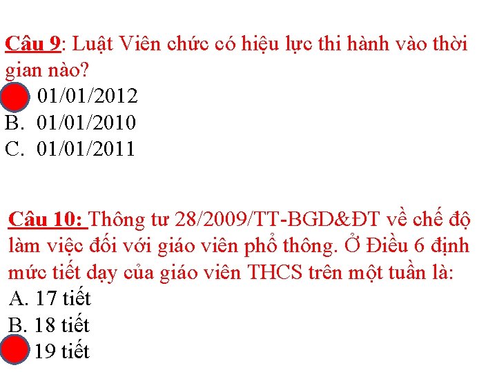 Câu 9: Luật Viên chức có hiệu lực thi hành vào thời gian nào?