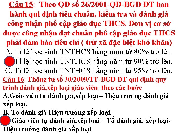 Câu 15: Theo QĐ số 26/2001 -QĐ-BGD ĐT ban hành qui định tiêu chuẩn,