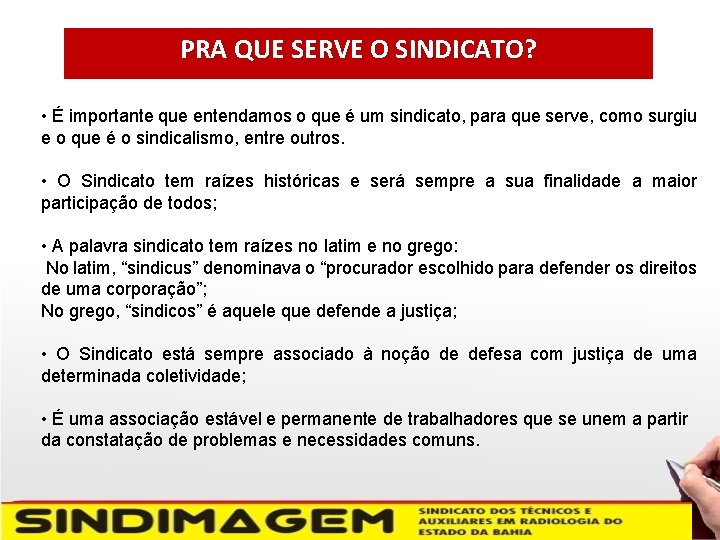 PRA QUE SERVE O SINDICATO? • É importante que entendamos o que é um