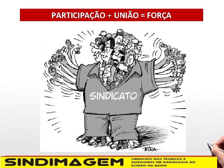 PARTICIPAÇÃO + UNIÃO = FORÇA 