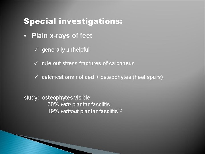 Special investigations: • Plain x-rays of feet ü generally unhelpful ü rule out stress