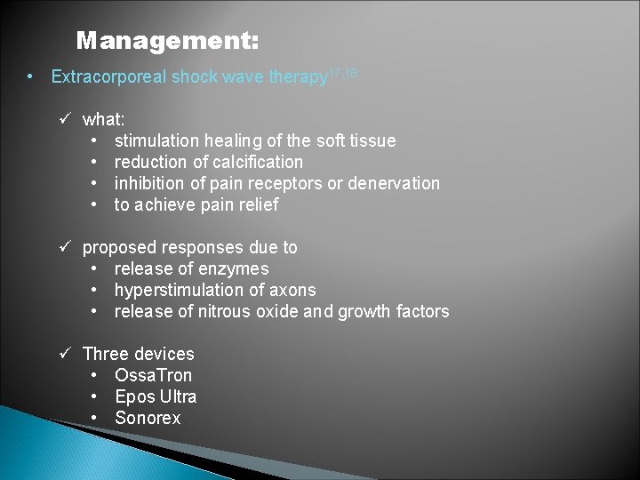  • Management: 17, 18 Extracorporeal shock wave therapy ü what: • stimulation healing