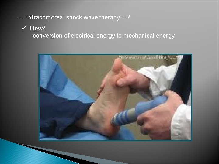 . . . Extracorporeal shock wave therapy 17, 18 ü How? conversion of electrical