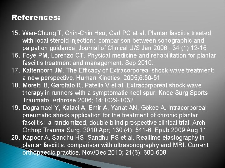 References: 15. Wen-Chung T, Chih-Chin Hsu, Carl PC et al. Plantar fasciitis treated with