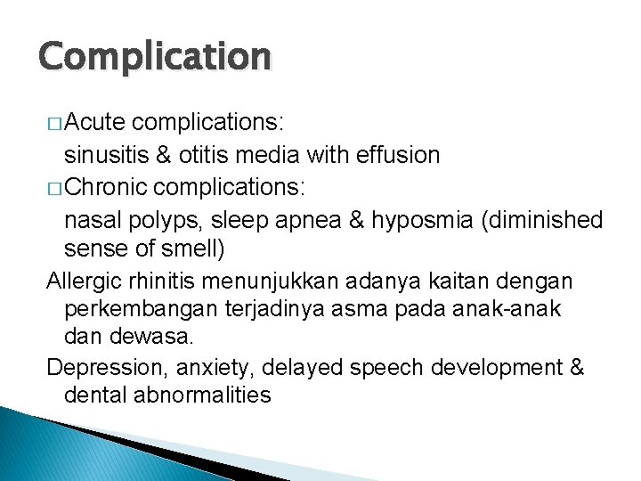 Complication � Acute complications: sinusitis & otitis media with effusion � Chronic complications: nasal