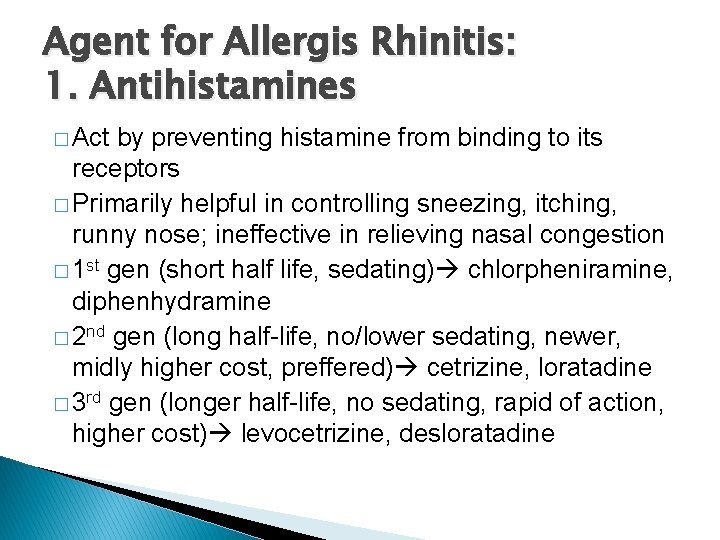 Agent for Allergis Rhinitis: 1. Antihistamines � Act by preventing histamine from binding to