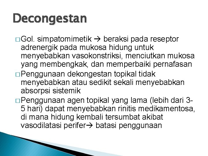 Decongestan � Gol. simpatomimetik beraksi pada reseptor adrenergik pada mukosa hidung untuk menyebabkan vasokonstriksi,