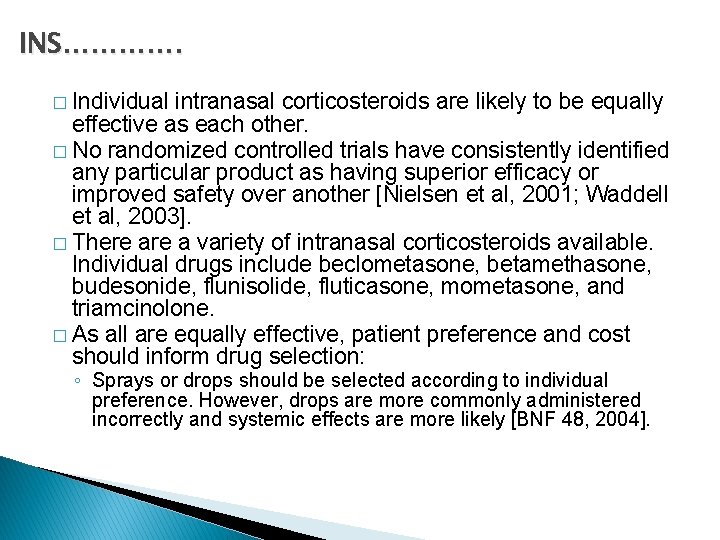 INS…………. � Individual intranasal corticosteroids are likely to be equally effective as each other.