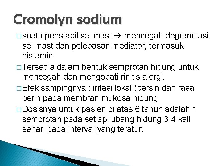 Cromolyn sodium � suatu penstabil sel mast mencegah degranulasi sel mast dan pelepasan mediator,