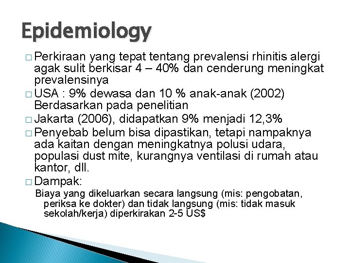 Epidemiology � Perkiraan yang tepat tentang prevalensi rhinitis alergi agak sulit berkisar 4 –