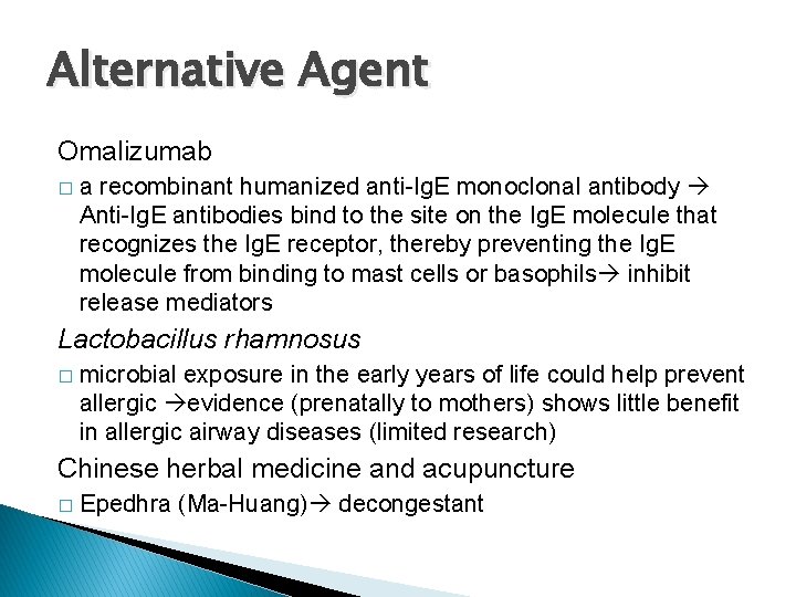 Alternative Agent Omalizumab � a recombinant humanized anti-Ig. E monoclonal antibody Anti-Ig. E antibodies