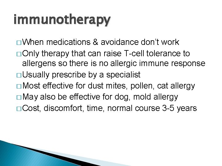 immunotherapy � When medications & avoidance don’t work � Only therapy that can raise