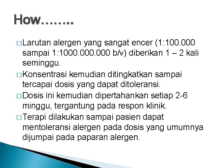 How……. . � Larutan alergen yang sangat encer (1: 100. 000 sampai 1: 1000.