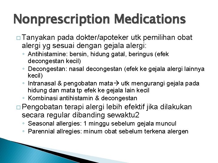 Nonprescription Medications � Tanyakan pada dokter/apoteker utk pemilihan obat alergi yg sesuai dengan gejala