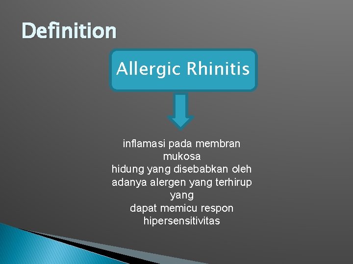 Definition Allergic Rhinitis inflamasi pada membran mukosa hidung yang disebabkan oleh adanya alergen yang