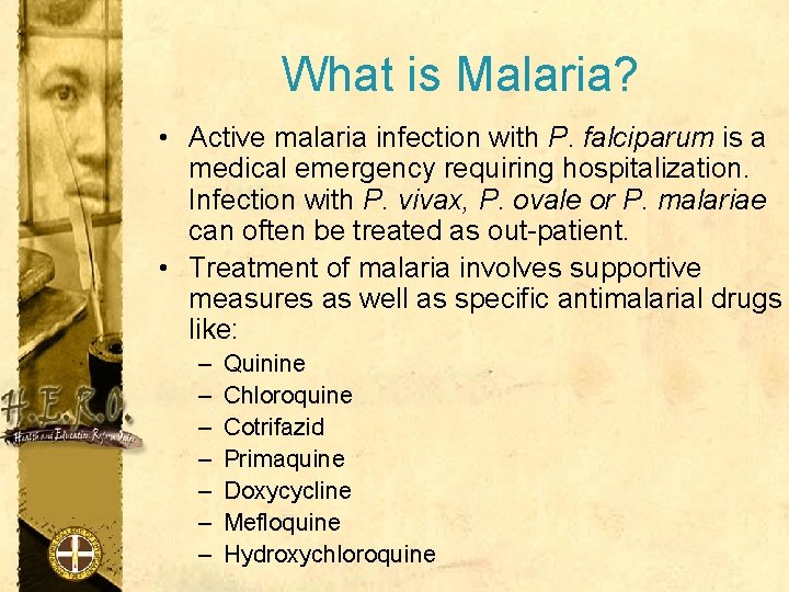 What is Malaria? • Active malaria infection with P. falciparum is a medical emergency