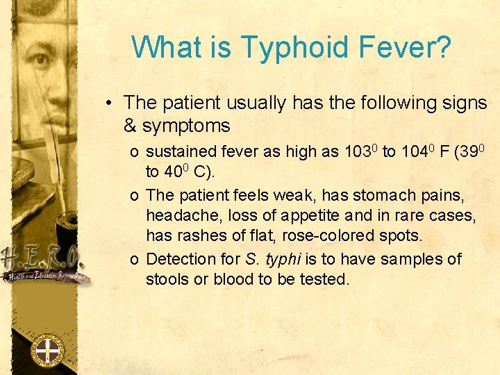 What is Typhoid Fever? • The patient usually has the following signs & symptoms