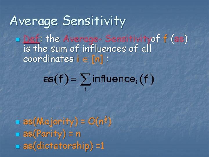 Average Sensitivity n n Def: the Average Sensitivityof f (as) is the sum of