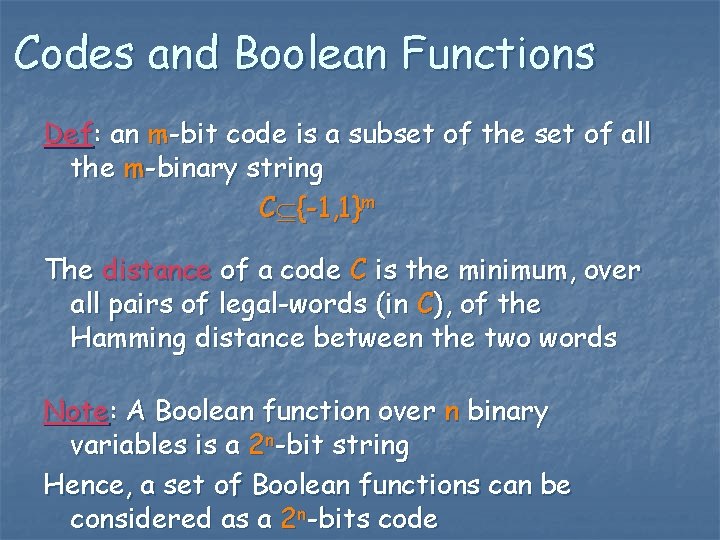 Codes and Boolean Functions Def: an m-bit code is a subset of the set