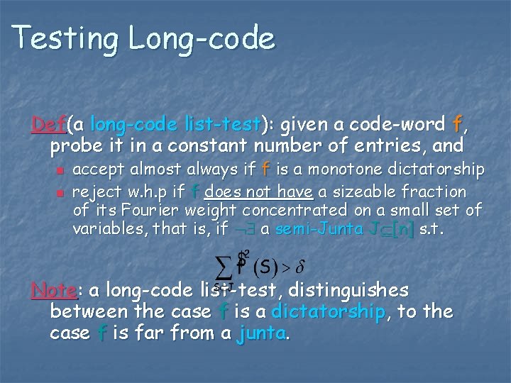 Testing Long-code Def(a long-code list-test): given a code-word f, probe it in a constant