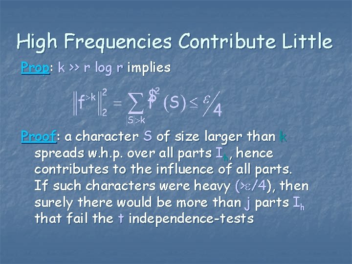 High Frequencies Contribute Little Prop: k >> r log r implies Proof: a character