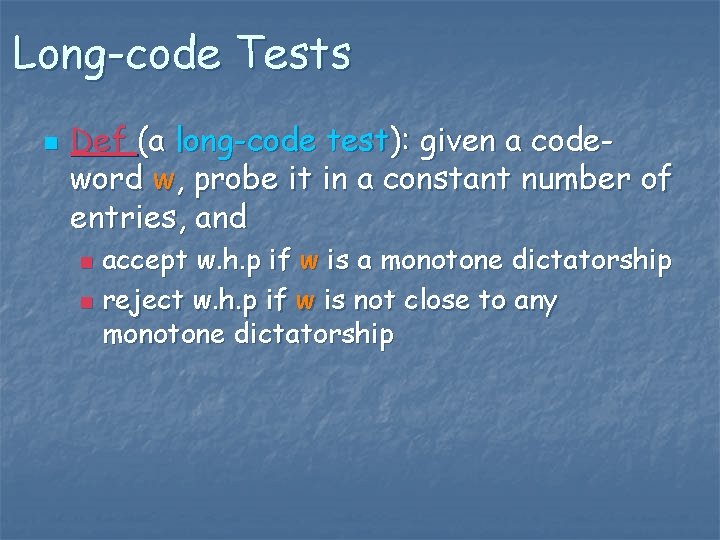 Long-code Tests n Def (a long-code test): given a codeword w, probe it in