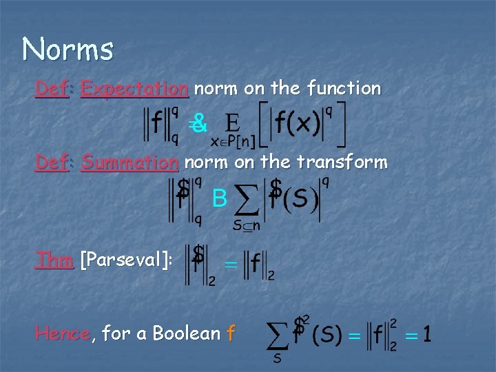 Norms Def: Expectation norm on the function Def: Summation norm on the transform Thm