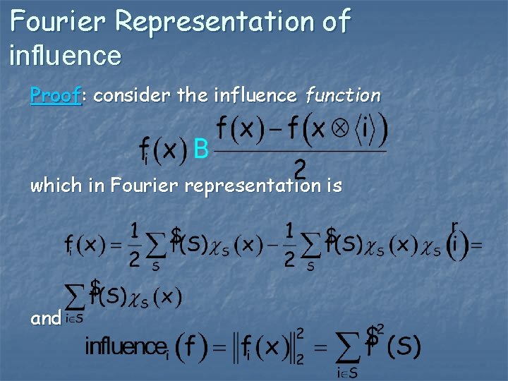 Fourier Representation of influence Proof: consider the influence function which in Fourier representation is