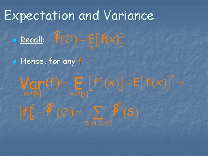 Expectation and Variance n Recall: n Hence, for any f 
