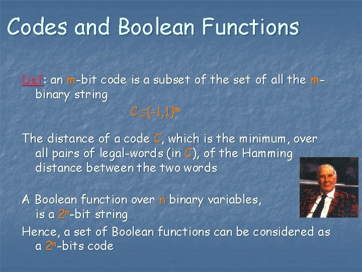 Codes and Boolean Functions Def: an m-bit code is a subset of the set