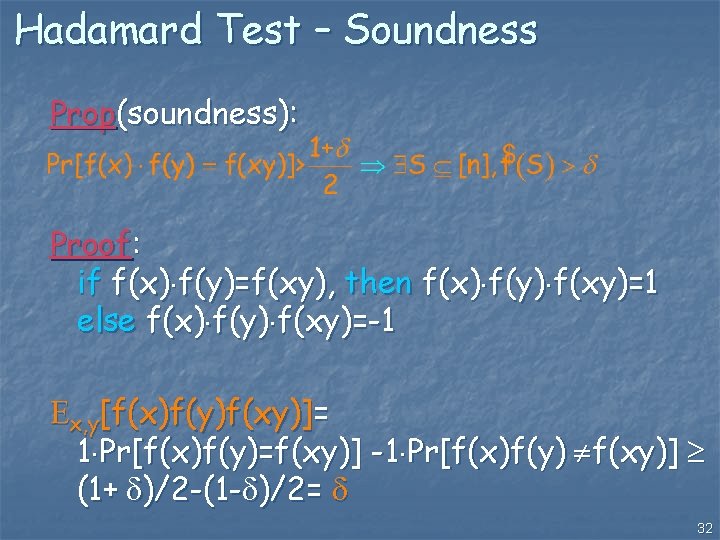 Hadamard Test – Soundness Prop(soundness): Proof: if f(x) f(y)=f(xy), then f(x) f(y) f(xy)=1 else