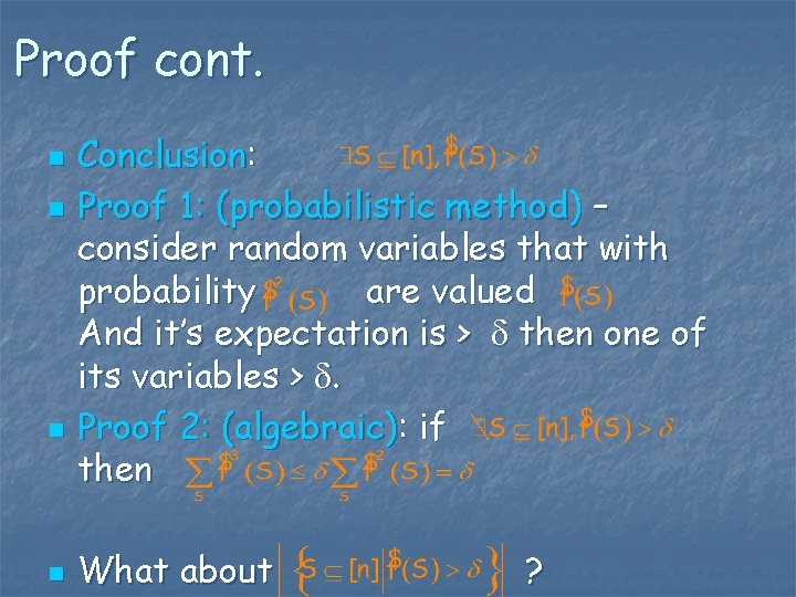 Proof cont. n n Conclusion: Proof 1: (probabilistic method) – consider random variables that