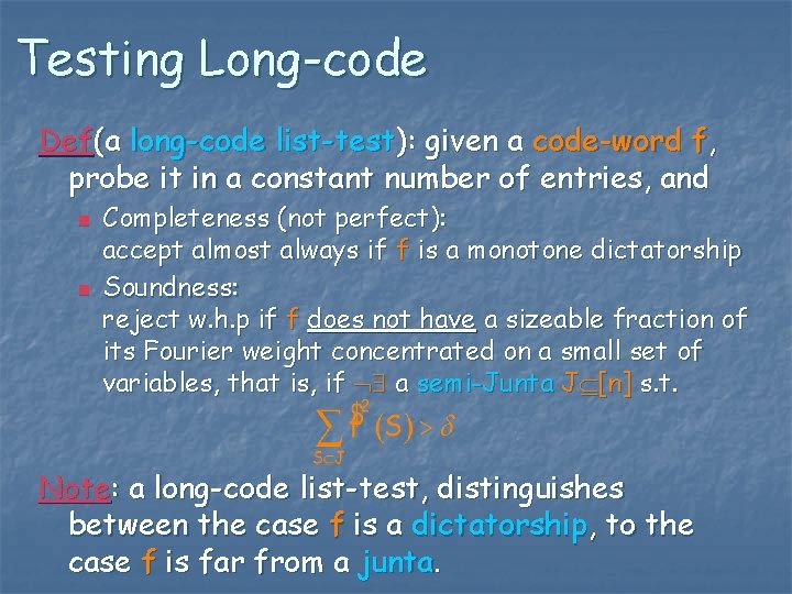 Testing Long-code Def(a long-code list-test): given a code-word f, probe it in a constant