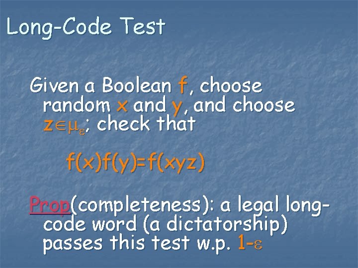Long-Code Test Given a Boolean f, choose random x and y, and choose z