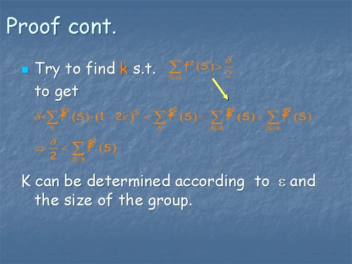 Proof cont. n Try to find k s. t. to get K can be