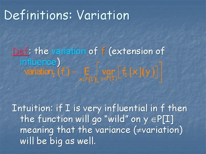 Definitions: Variation Def: the variation of f (extension of influence) Intuition: if I is