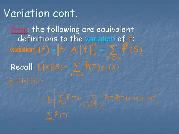 Variation cont. Prop: the following are equivalent definitions to the variation of f: Recall