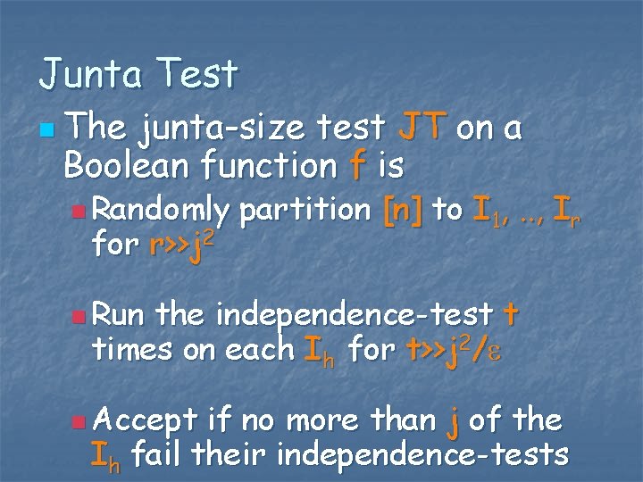 Junta Test n The junta-size test JT on a Boolean function f is n
